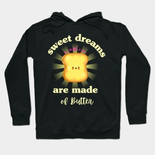 Sweet Dreams Are Made Of Butter Hoodie